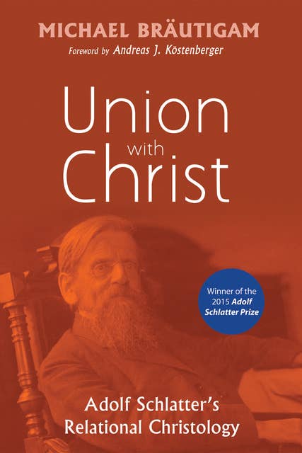 Union with Christ: Adolf Schlatter’s Relational Christology