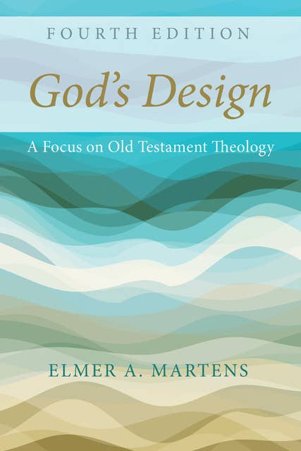 God’s Design, 4th Edition: A Focus on Old Testament Theology