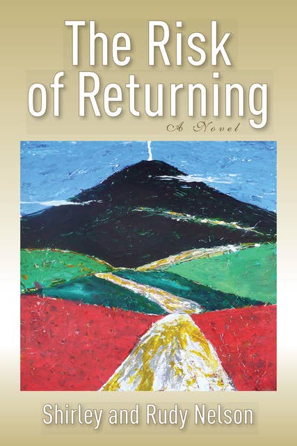 The Risk of Returning: A Novel