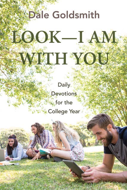 Look—I Am With You: Daily Devotions for the College Year