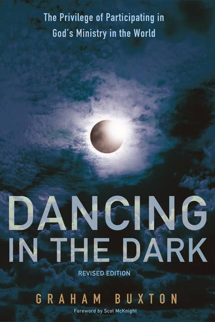 Dancing in the Dark, Revised Edition: The Privilege of Participating in God’s Ministry in the World