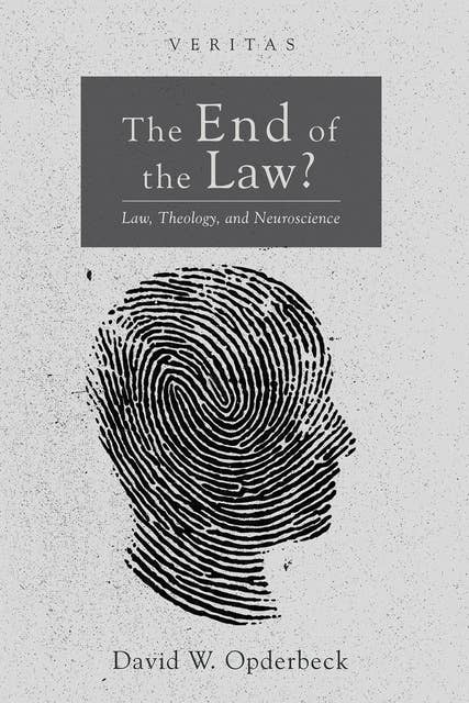The End of the Law?: Law, Theology, and Neuroscience