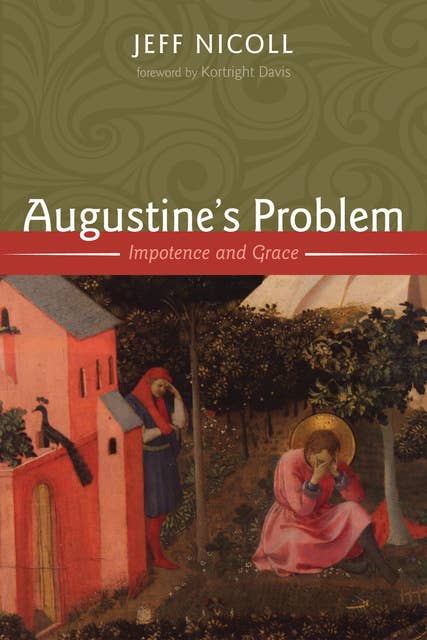 Augustine’s Problem: Impotence and Grace