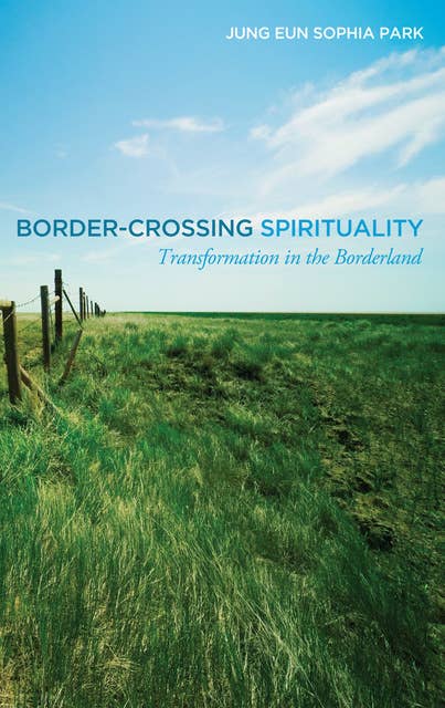 Border-Crossing Spirituality: Transformation in the Borderland