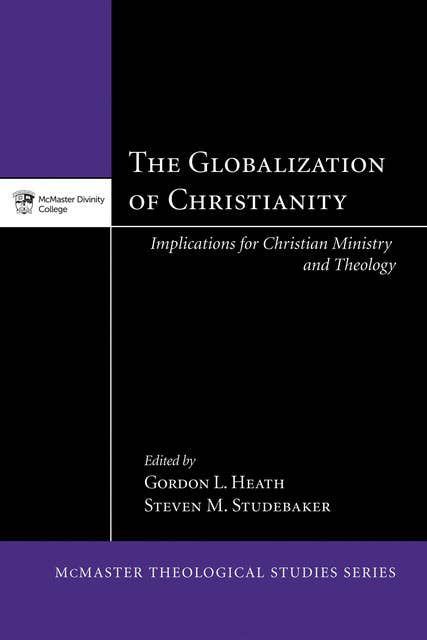 The Globalization of Christianity: Implications for Christian Ministry and Theology