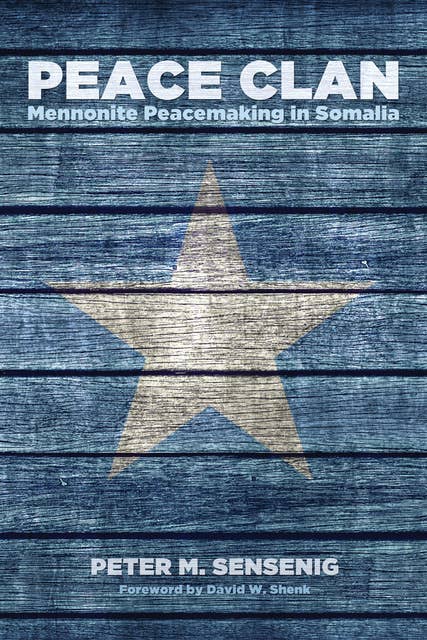 Peace Clan: Mennonite Peacemaking in Somalia