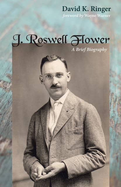 J. Roswell Flower: A Brief Biography
