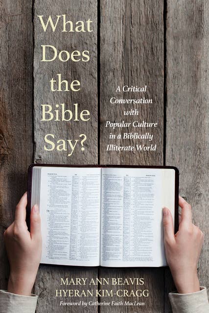 What Does the Bible Say?: A Critical Conversation with Popular Culture in a Biblically Illiterate World