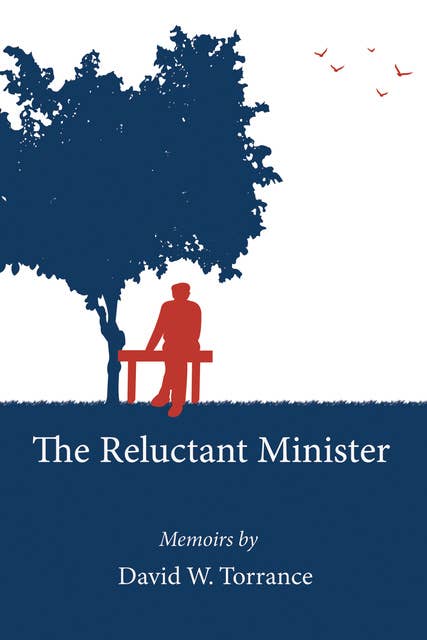 The Reluctant Minister: Memoirs by David W. Torrance