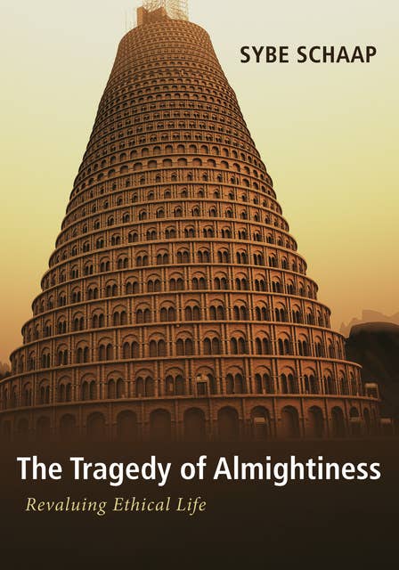 The Tragedy of Almightiness: Revaluing Ethical Life