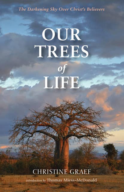Our Trees of Life: The Darkening Sky Over Christ’s Believers