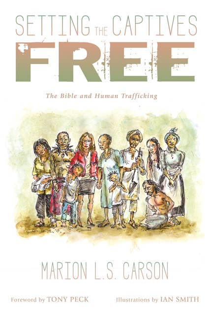 Setting the Captives Free: The Bible and Human Trafficking