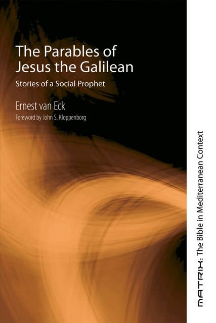 The Parables of Jesus the Galilean: Stories of a Social Prophet