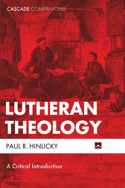 Lutheran Theology: A Critical Introduction