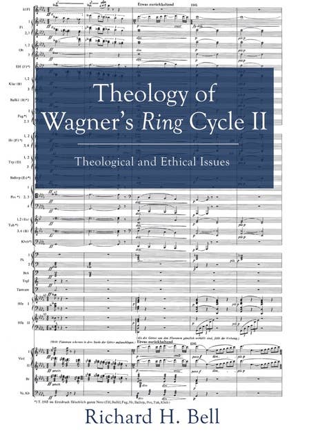 Theology of Wagner’s Ring Cycle II: Theological and Ethical Issues