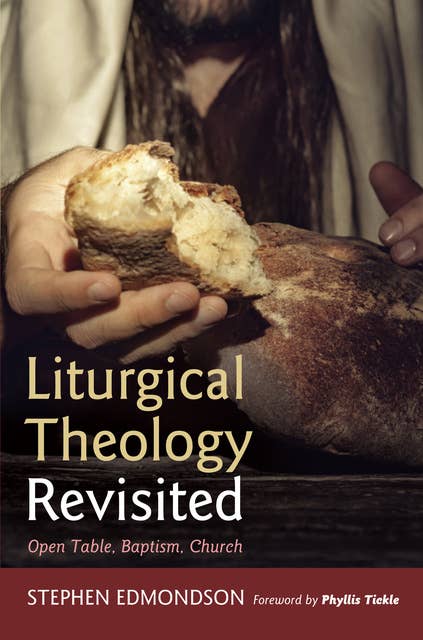 Liturgical Theology Revisited: Open Table, Baptism, Church