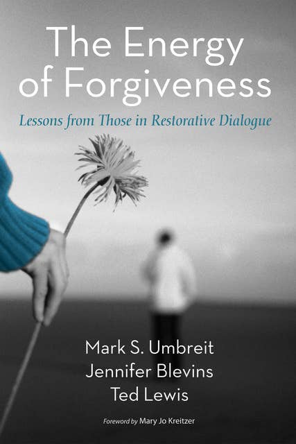 The Energy of Forgiveness: Lessons from Those in Restorative Dialogue