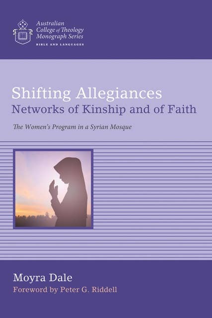 Shifting Allegiances: Networks of Kinship and of Faith: The Women’s Program in a Syrian Mosque