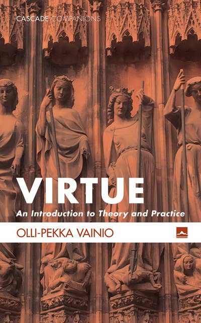 Virtue: An Introduction to Theory and Practice