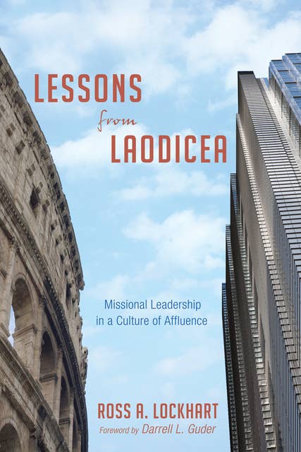 Lessons from Laodicea: Missional Leadership in a Culture of Affluence