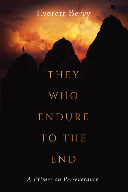 They Who Endure to the End: A Primer on Perseverance