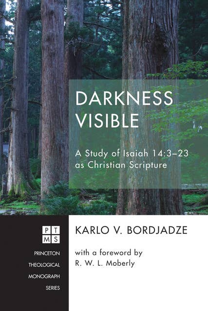 Darkness Visible: A Study of Isaiah 14:3–23 as Christian Scripture