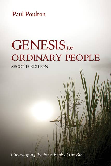 Genesis for Ordinary People, Second Edition: Unwrapping the First Book of the Bible