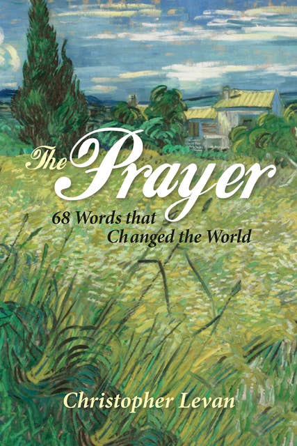 The Prayer: 68 Words that Changed the World