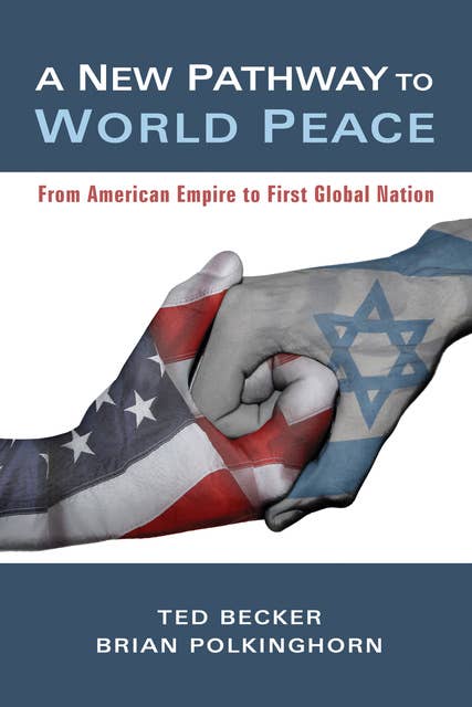 A New Pathway to World Peace: From American Empire to First Global Nation