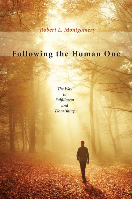 Following the Human One: The Way to Fulfillment and Flourishing