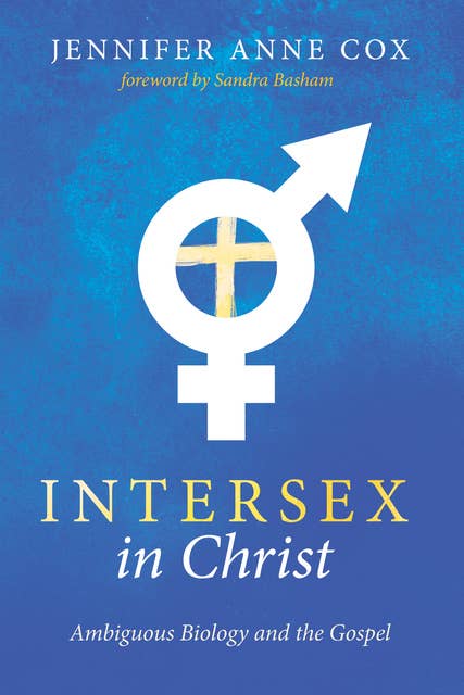 Intersex in Christ: Ambiguous Biology and the Gospel