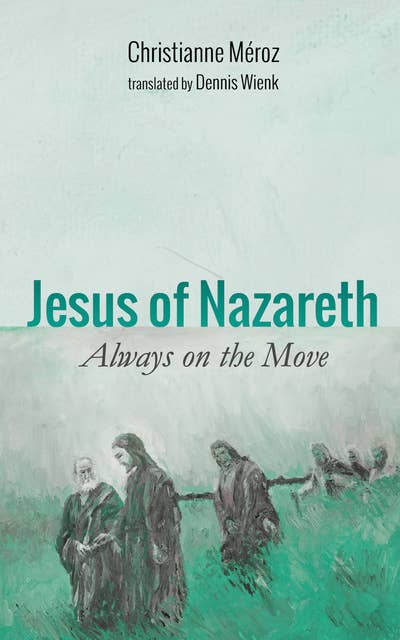 Jesus of Nazareth: Always on the Move