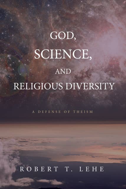 God, Science, and Religious Diversity: A Defense of Theism