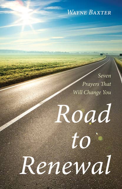 Road to Renewal: Seven Prayers That Will Change You