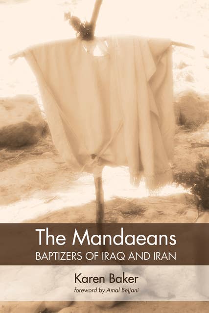 The Mandaeans—Baptizers of Iraq and Iran
