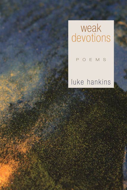 Weak Devotions: poems