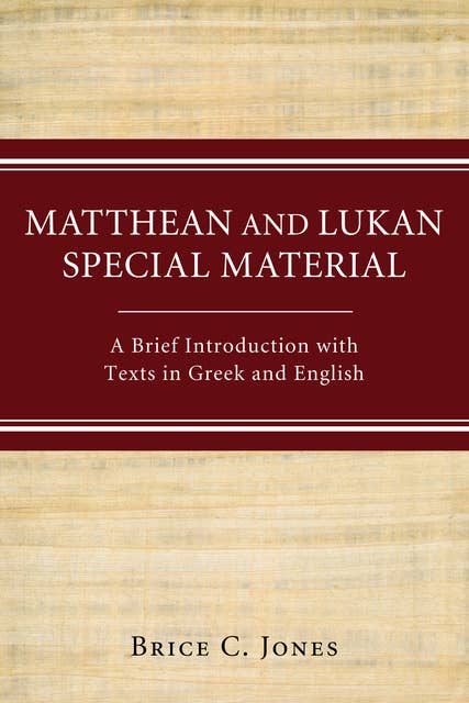 Matthean and Lukan Special Material: A Brief Introduction with Texts in Greek and English