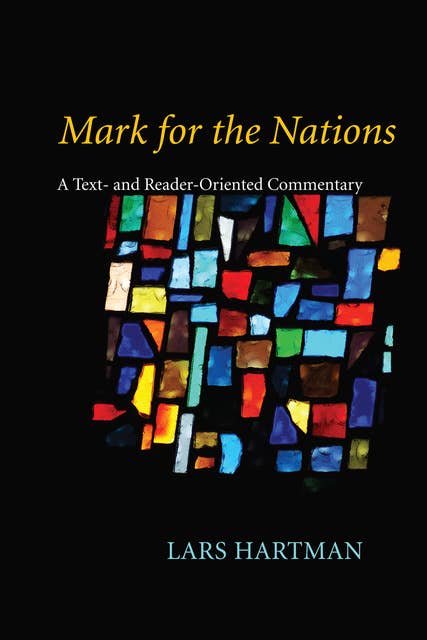 Mark for the Nations: A Text- and Reader-Oriented Commentary