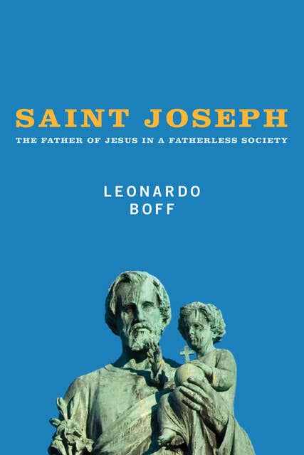 Saint Joseph: The Father of Jesus in a Fatherless Society