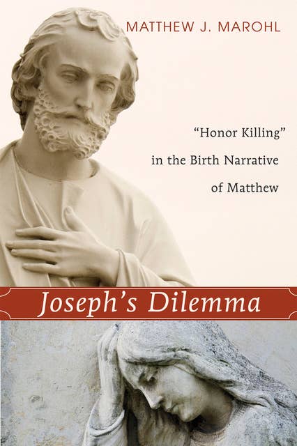 Joseph's Dilemma: "Honor Killing" in the Birth Narrative of Matthew