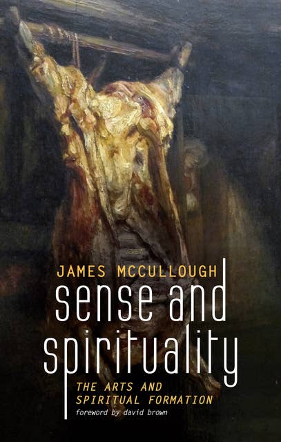 Sense and Spirituality: The Arts and Spiritual Formation