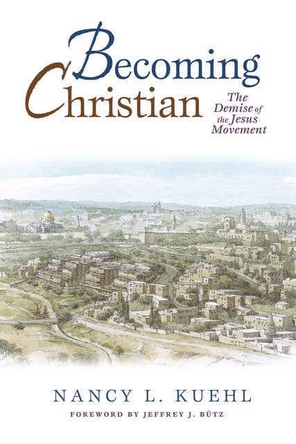 Becoming Christian: The Demise of the Jesus Movement