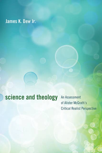 Science and Theology: An Assessment of Alister McGrath's Critical Realist Perspective