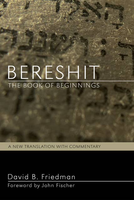 Bereshit, The Book of Beginnings: A New Translation with Commentary