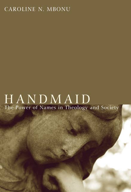 Handmaid: The Power of Names in Theology and Society