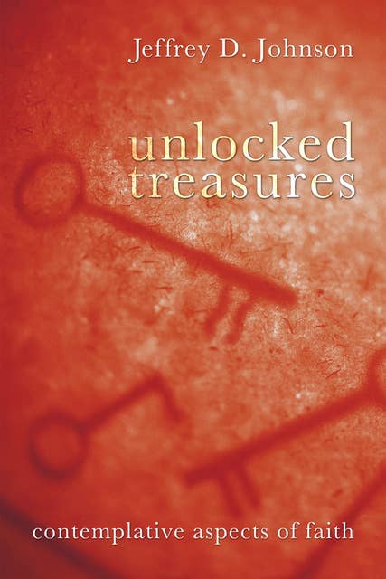 Unlocked Treasures: Contemplative Aspects of Faith