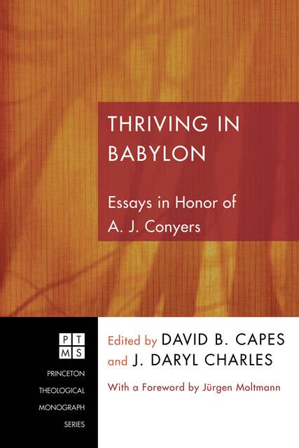 Thriving in Babylon: Essays in Honor of A. J. Conyers