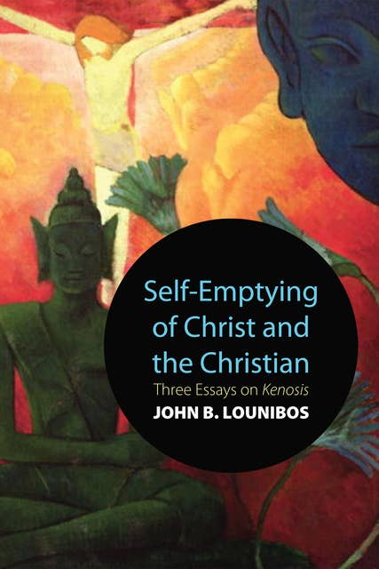 Self-Emptying of Christ and the Christian: Three Essays on Kenosis