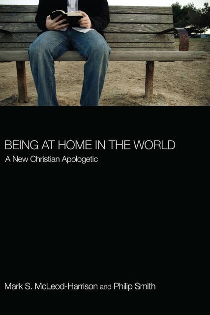 Being at Home in the World: A New Christian Apologetic