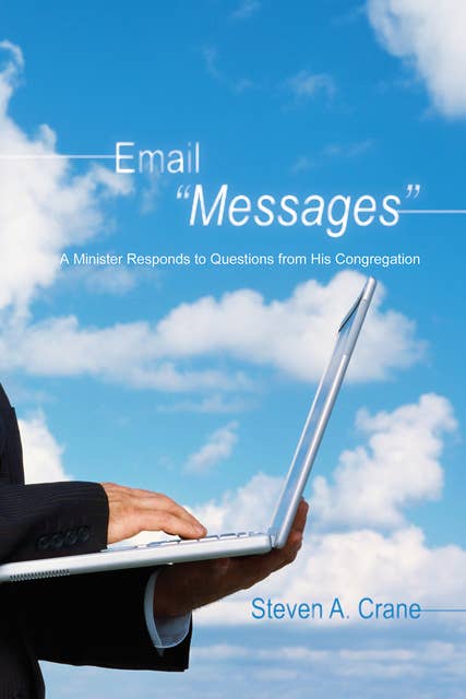 Email "Messages": A Minister Responds to Questions from His Congregation